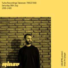 Turbo Recordings Takeover: TRACE7000 - 28th July 2018