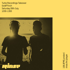 Turbo Recordings Takeover: GoldFFinch - 28th July 2018