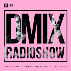 WEEK30_2018_Oscar L Presents - DMix Radioshow - Guest DJ - Off Key (IT)