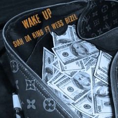 Wake Up[Siah Da King Ft Wess Bezel |Prod By Ras1]