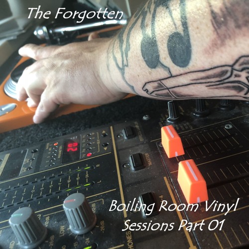The Forgotten - Boiling Room Vinyl Sessions Part 01 (28-07-2018)