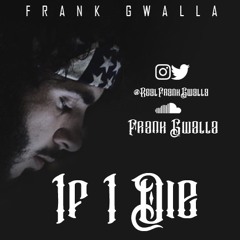 Frank Gwalla - If I Die