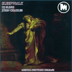 DJ SLING & John Charles - Sleepwalk [MN Release]