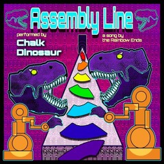 Assembly Line (Chalk Dinosaur Remix)- by The Rainbow Ends