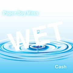 That Bihh (Wet) ft. Cash