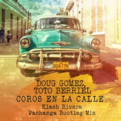 Doug Gomez,Toto Berriel -Coros En La Calle (Klash Rivera Pachanga Bootleg Mix)