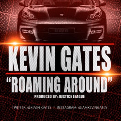 Kevin Gates - Roaming Around