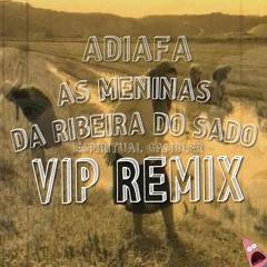 As meninas da Ribeira do Sado (Espiritual Gambler VIP Remix)