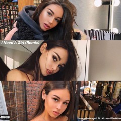 I Need A Girl (Remix) Ft.Mr.HushTheMoto