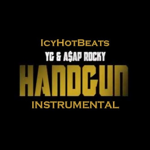 Stream Handgun YG Ft. AAP Rocky Instrumental IcyHotBeats by