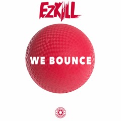 EzKill - We Bounce ■FREE DOWNLOAD■