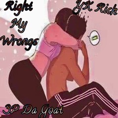 Right My Wrongs Ft 3P Da Goat