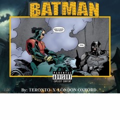BATMAN - Teronto x London Ox.  [ Prod. By King Leeboy ]