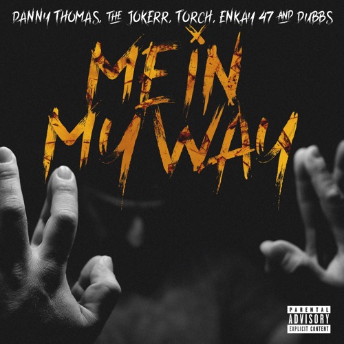 Me In My Way Ft The Jokerr, Danny Thomas, Enkay47, & Dubbs