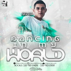 DANCING IN MY WORLD BY ESTEBAN DELGADO 127 BPM