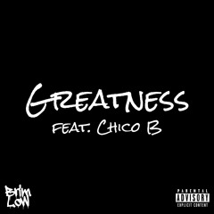 Greatness (feat. Chico B)