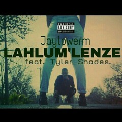 Lahlum'lenze (feat. Tyler Shades)