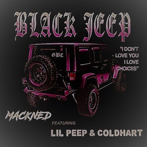 Mackned - Black Jeep Ft Lil Peep & Coldhart Prod. Betteroffdead & Captain Crunch $lowed & Chopped