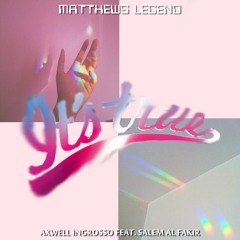 Axwell Λ Ingrosso feat. Salem Al Fakir - It's True (Matthews Legend Remix)