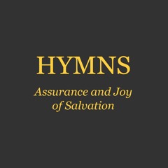 Assurance and Joy of Salvation / Hymnal