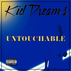 Untouchable - Kid Dreams