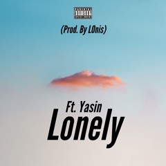 Lonely Ft. Yasin
