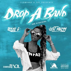 ReeZo G - Drop A Band Ft. Jxst Mikeyy (Prod. By BeatzByNel)