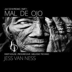 Mal De Ojo - July 2018 Promo Mix Part 1 - Deep Dark Progressive, Deep House,  & Melodic Techno Set