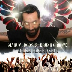 Maruv & Boosin - Drunk Groove (Erdem Göker Remix)