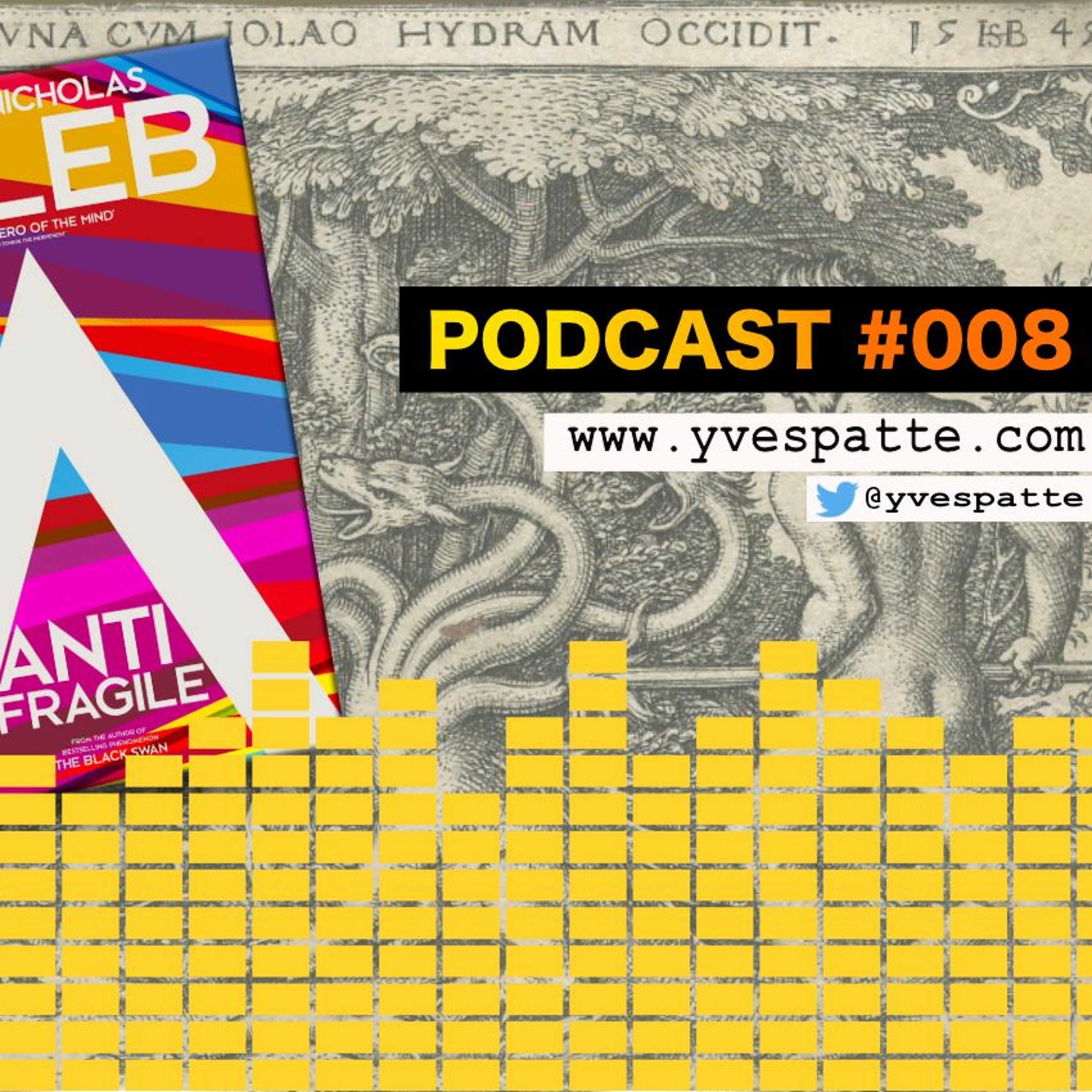 Podcast #008 : Sur le concept d'Antifragilité de Nassim Nicholas Taleb