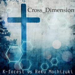 K-forest vs Reku Mochizuki - Cross_Dimension