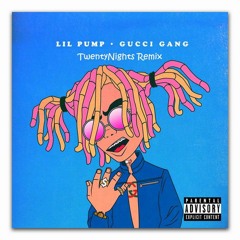 Lil Pump - Gucci Gang (TwentyNights Remix)