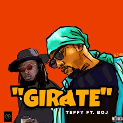 Girate - Teffy ft BOJ (Prod Toye Aru)