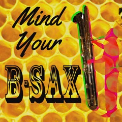 Mind Your B-Sax