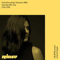 Turbo Recordings Takeover: ANNA - 28th July 2018