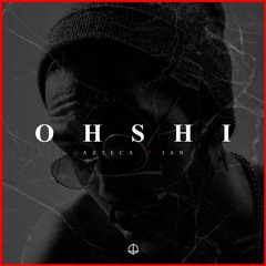 Azteca - Ohshi Feat. Ian (Official Audio)[Remix]