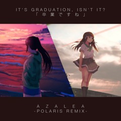 AZALEA - Sotsugyou desu ne (PolariS Remix)