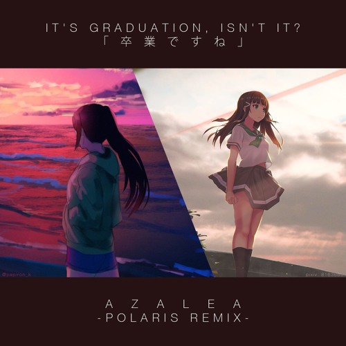AZALEA - Sotsugyou desu ne (PolariS Remix)