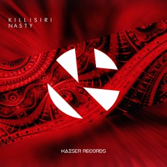 Killisiri - Nasty [FREE DOWNLOAD]