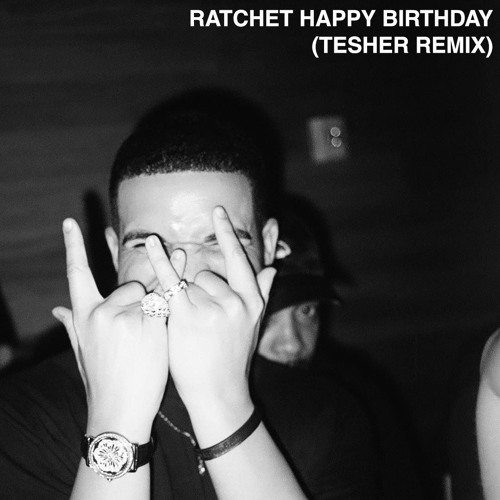 Ratchet Happy Birthday Bhangra Remix Drake X Tesher By Tesher