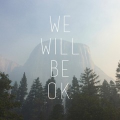 We Will Be O.K.
