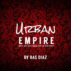 Urban Empire #01 || Urban Club Mix 2018 || Hip Hop R&B Rap Dancehall Songs ||FREE DOWNLOAD||Bas Diaz