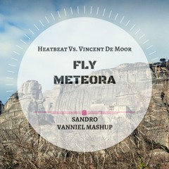 Heatbeat Vs. Vincent De Moor - Fly Meteora (Sandro Vanniel Mashup)