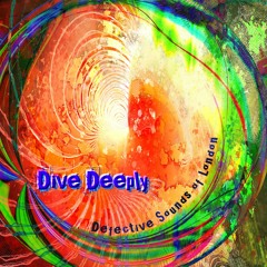 Defective Sounds of London - Dive Deeply