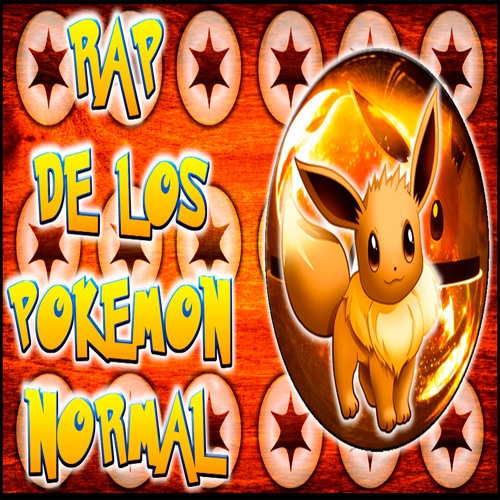 Stream RAP DE LOS POKEMON TIPO NORMAL by CASG