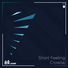 CROWLIA - Short Feeling