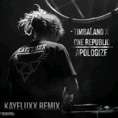 Timbaland - Apologize Ft. One Republic (Kayfluxx Remix)