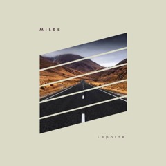 Leporte - Miles (Preview)(OUT NOW)(MudPie Records)