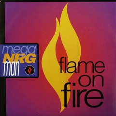 Mega NRG Man - Flame On The Fire