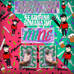 Marsh - Mine (Ft. Romana Imi) FREE DOWNLOAD